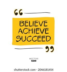 Creative quote design (believe, achieve, succeed), can be used on T-shirt, Mug, textiles, poster, cards, gifts and more, vector illustration.