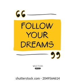 Creative quote design (Follow your dreams), can be used on T-shirt, Mug, textiles, poster, cards, gifts and more, vector illustration.