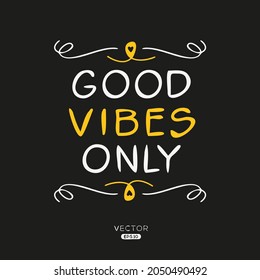 Creative quote design (Good Vibes Only), can be used on T-shirt, Mug, textiles, poster, cards, gifts and more, vector illustration.
