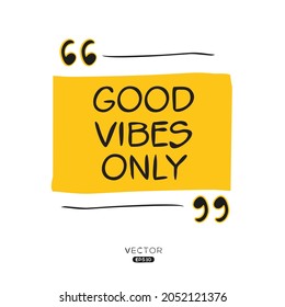 Creative quote design (Good Vibes Only), can be used on T-shirt, Mug, textiles, poster, cards, gifts and more, vector illustration.