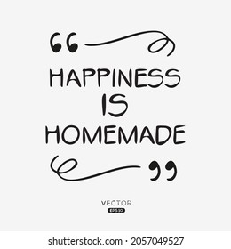 Creative quote design (happiness is homemade), can be used on T-shirt, Mug, textiles, poster, cards, gifts and more, vector illustration.