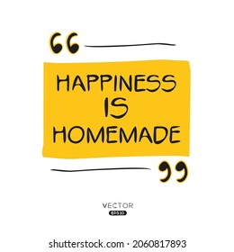 Creative quote design (happiness is homemade), can be used on T-shirt, Mug, textiles, poster, cards, gifts and more, vector illustration.