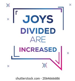 Creative quote design (Joys divided are increased), can be used on T-shirt, Mug, textiles, poster, cards, gifts and more, vector illustration.