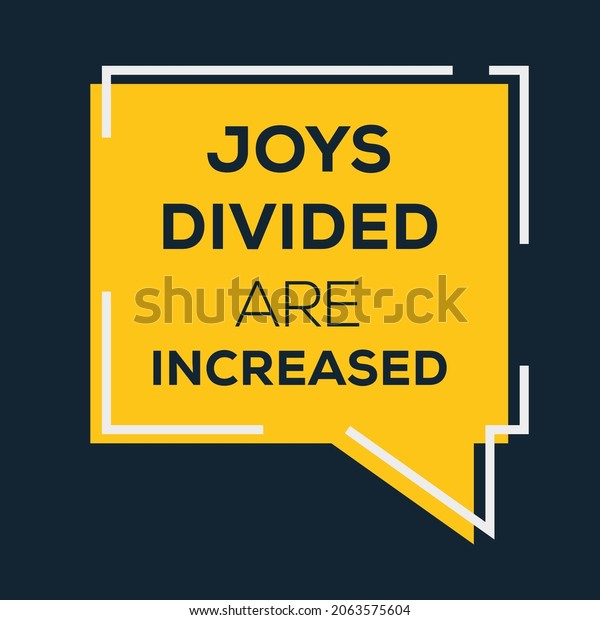 Creative quote design (Joys divided are\
increased), can be used on T-shirt, Mug, textiles, poster, cards,\
gifts and more, vector\
illustration.