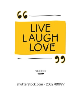 Creative quote design (LIVE, LAUGH, LOVE), can be used on T-shirt, Mug, textiles, poster, cards, gifts and more, vector illustration