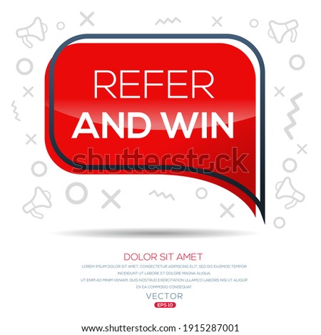 Creative (refer and win) text written in speech bubble ,Vector illustration.
