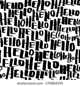 Creative seamless pattern with lettering "Hello". Textures made with ink. Hand-drawn for your designs: posters, invitations, cards, etc. Vector.