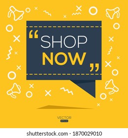 Creative (Shop now) text written in speech bubble ,Vector illustration.