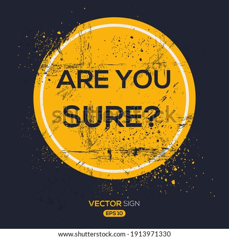 Creative Sign (are you sure?) design ,vector illustration.