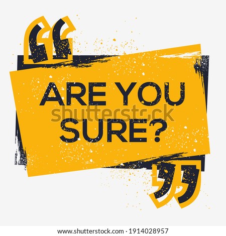 Creative Sign (are you sure?) design ,vector illustration.
