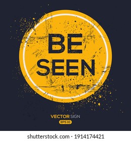 Creative Sign (be seen) design ,vector illustration.