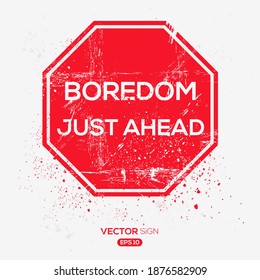 Creative Sign (Boredom Just Ahead) design ,vector illustration.