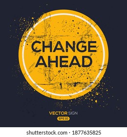 Creative Sign (Change Ahead) design ,vector illustration.