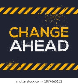 Creative Sign (Change Ahead) design ,vector illustration.
