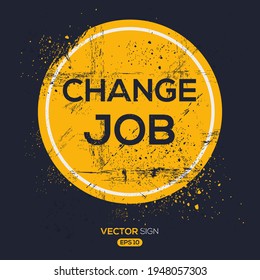 Creative Sign (change job) design, vector illustration.