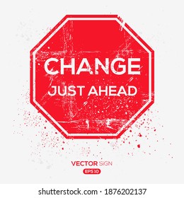 Creative Sign (Change Just Ahead) design ,vector illustration.