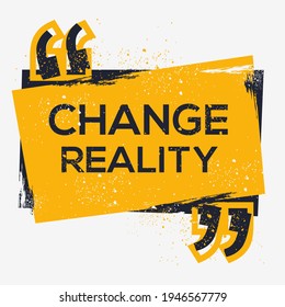 Creative Sign (change reality) design, vector illustration.