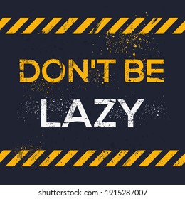 Creative Sign (Don't Be Lazy) design ,vector illustration.