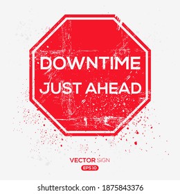 Creative Sign (Downtime Just Ahead) design ,vector illustration.