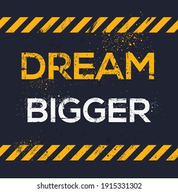 Creative Sign (Dream Bigger) design ,vector illustration.