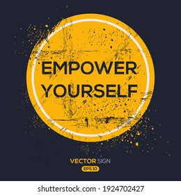 Creative Sign (empower yourself) design ,vector illustration.