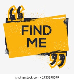Creative Sign (find me) design ,vector illustration.