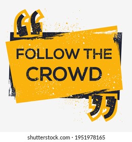 Creative Sign (follow the crowd) design ,vector illustration.
