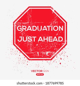 Creative Sign (graduation just ahead) design ,vector illustration.
