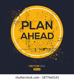 Creative Sign (Plan Ahead) Design ,vector Illustration.
