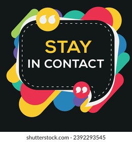 Creative Sign (Stay in contact) design ,vector illustration.