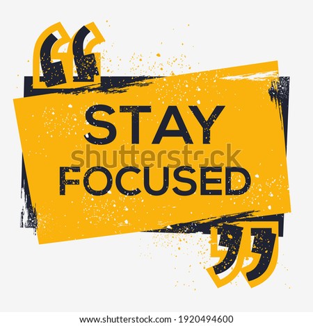 Creative Sign (stay focused) design ,vector illustration.