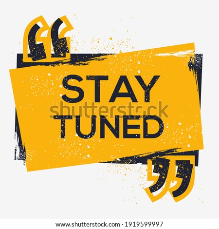 Creative Sign (stay tuned) design ,vector illustration.