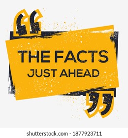 Creative Sign (The Facts Just Ahead) design ,vector illustration.
