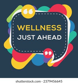 Creative Sign (Wellness Just Ahead) design ,vector illustration.
