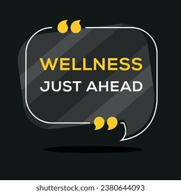 Creative Sign (Wellness Just Ahead) design ,vector illustration.