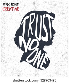 Creative silhouette print with Trust no one quote. Great for your design