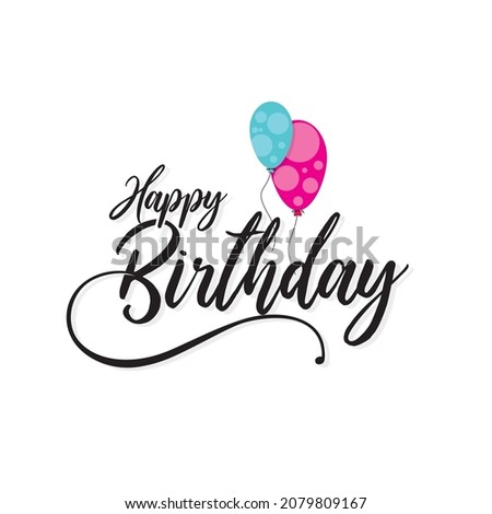 Creative Stylish Typography of Happy Birthday. Birthday Wishing Greeting Card. Editable Illustration of Colorful Balloons.