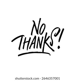 A creative and stylish typography piece that conveys No Thanks for modern design projects and purposes