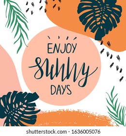 Creative summer card template with hand drawn leaves and strokes and text Enjoy sunny days. Abstract design poster or cover. Colorful vector illustration.