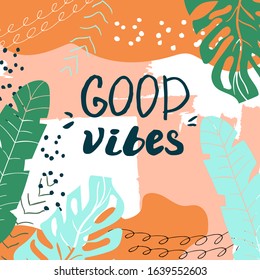 Creative summer card template with hand drawn leaves and strokes and text Good vibes. Abstract design poster or cover. Colorful vector illustration.