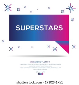 Creative (superstars) text written in speech bubble ,Vector illustration.
