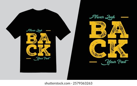 Creative T shirt Design Template, Never Look Back Your Past