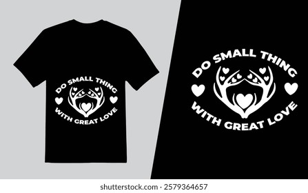 Creative T shirt Design Template, Do Small Thing With Great Love