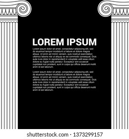 Creative tamplate with two realistic antique greek columns and place for text. Option for theater, opera, museum, education, banking, law, history, culture topics.
