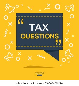 Creative (tax questions) text written in speech bubble ,Vector illustration.