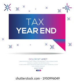 Creative (tax year end) text written in speech bubble ,Vector illustration.