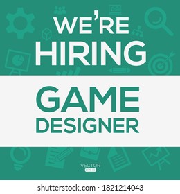 creative text Design (we are hiring 
Game Designer ),written in English language, vector illustration.