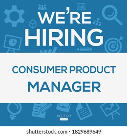 creative text Design (we are hiring Consumer Product Manager),written in English language, vector illustration.