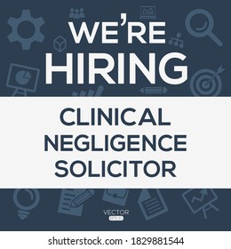 Creative Text Design (we Are Hiring Clinical Negligence Solicitor),written In English Language, Vector Illustration.