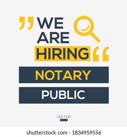 creative text Design (we are hiring Notary Public),written in English language, vector illustration.